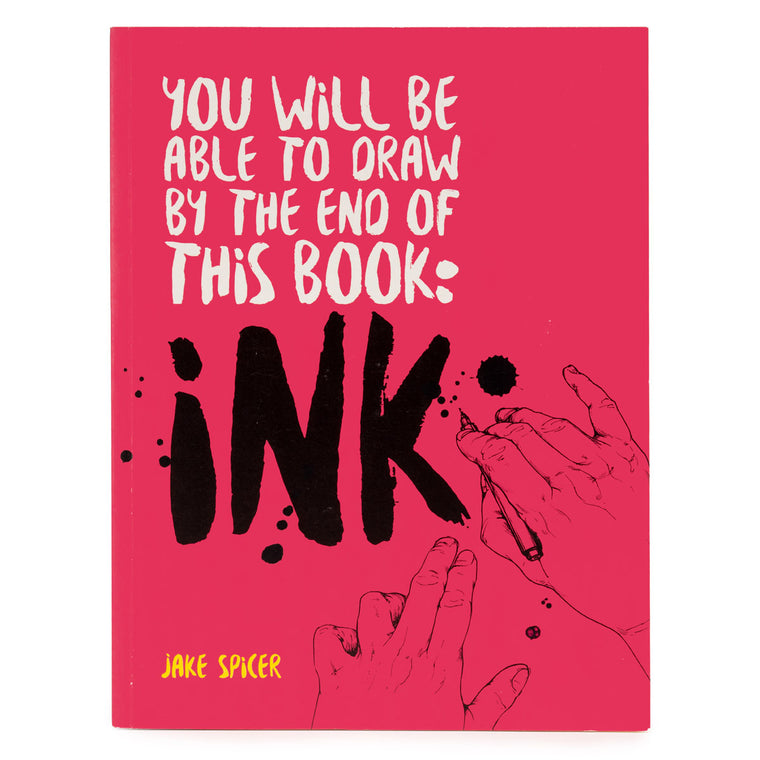 You Will be Able to Draw by the End of this Book: Ink