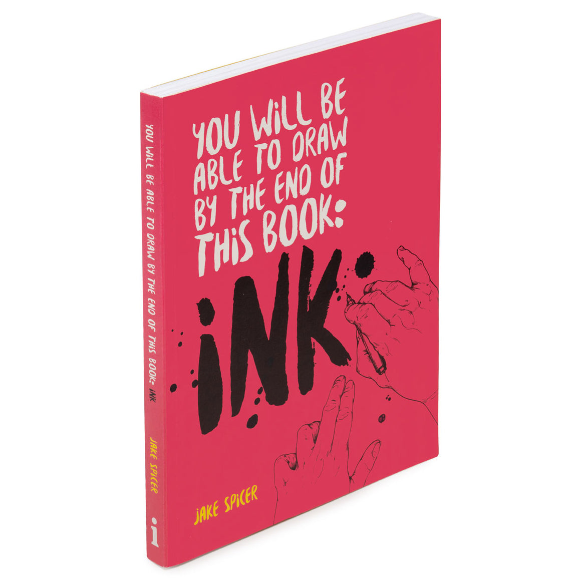 You Will be Able to Draw by the End of this Book: Ink