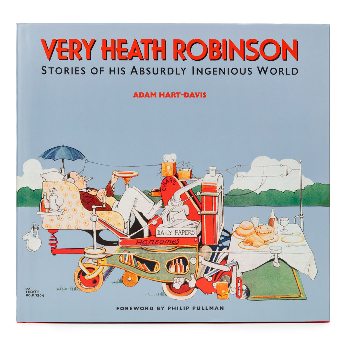 Very Heath Robinson - Stories of his absurdly ingenious world