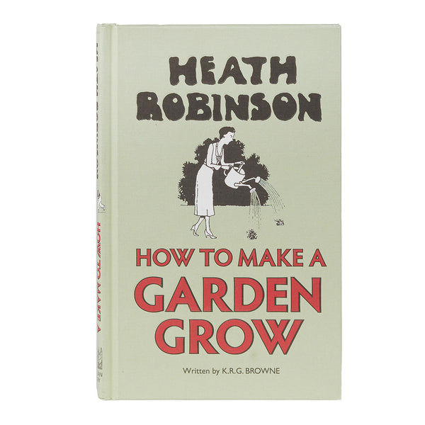 How to Make Your Garden Grow - Heath Robinson Museum